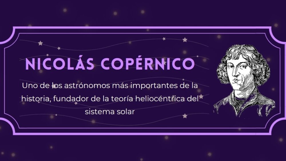 Nicolás Copérnico, padre de la astronomía