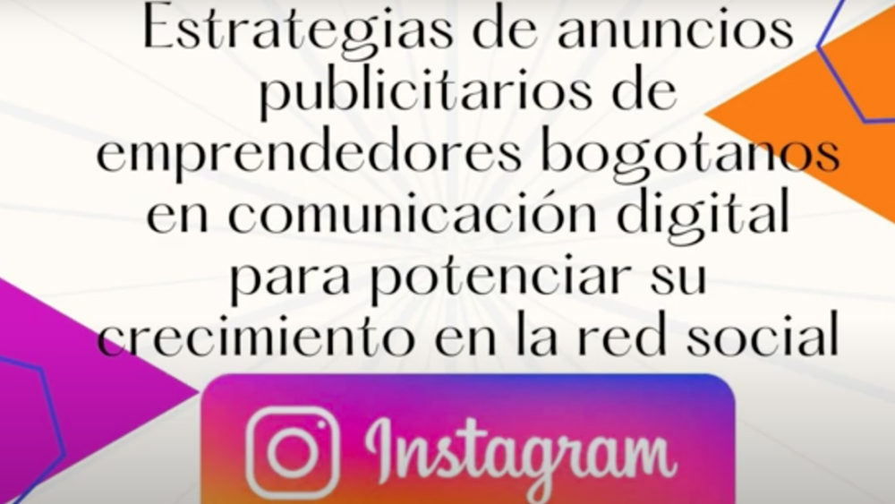Estrategias de anuncios publicitarios de emprendedores bogotanos en comunicación digital para potenciar su crecimiento en la red social Instagram